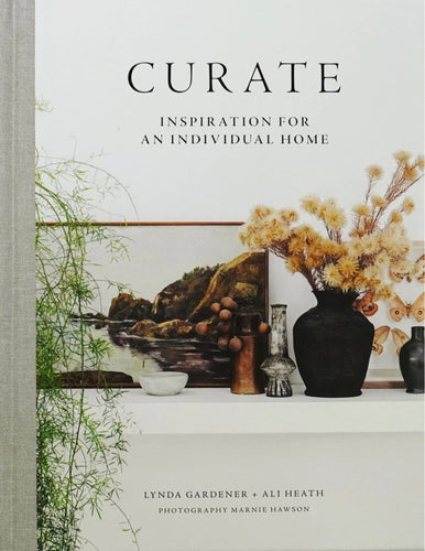 CURATE: INSPIRATION FOR AN INDIVIDUAL HOME by LYNDA GARDENER