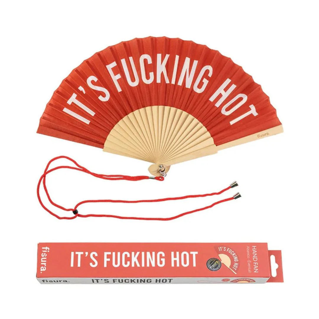 HAND FAN - IT’S FUCKING HOT