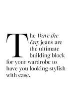 Load image into Gallery viewer, WAVE THE DAY JEANS